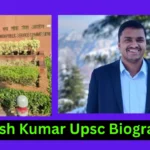 Ashish Kumar Upsc Biography