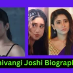 Shivangi Joshi Biography