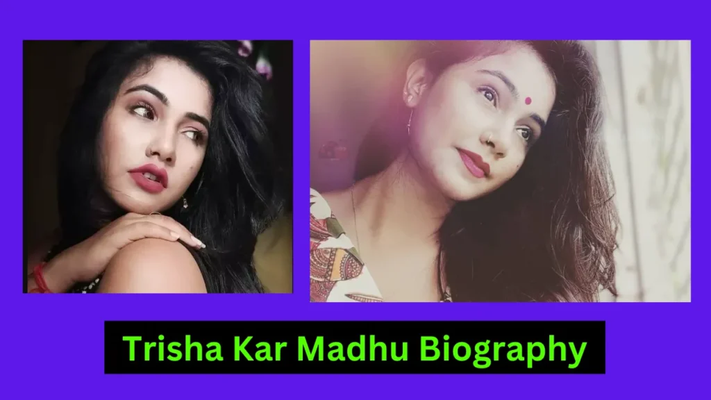 Trisha Kar Madhu Biography