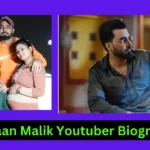 Armaan Malik Youtuber Biography