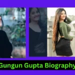 Gungun Gupta Biography