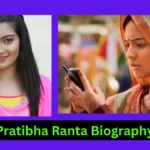 Pratibha Ranta Biography