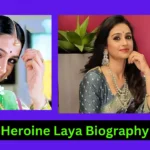 Heroine Laya Biography