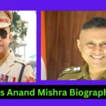 Ips Anand Mishra Biography