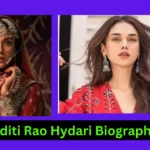 Aditi Rao Hydari Biography