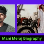 Mani Meraj Biography