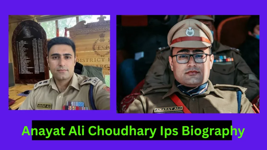 Anayat Ali Choudhary Ips Biography