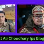 Anayat Ali Choudhary Ips Biography