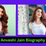 Anveshi Jain Biography