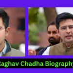 Raghav Chadha Biography