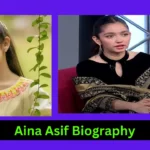 Aina Asif Biography