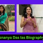 Ananya Das Ias Biography