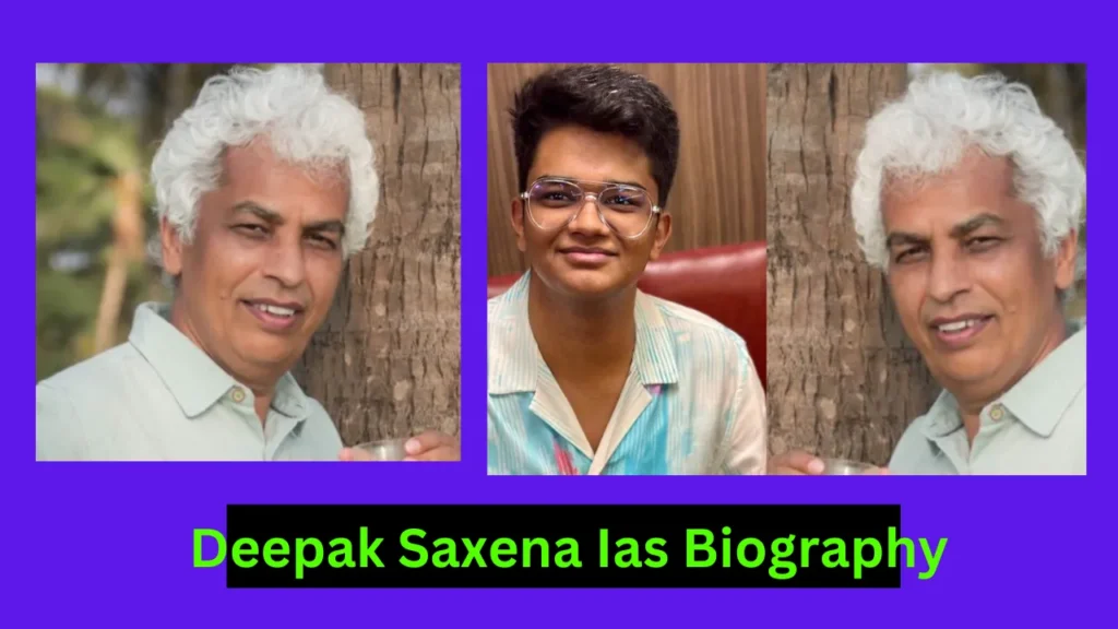 Deepak Saxena Ias Biography