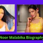 Noor Malabika Biography