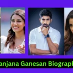 Sanjana Ganesan Biography