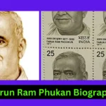 Tarun Ram Phukan Biography