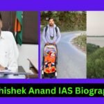 Abhishek Anand IAS Biography