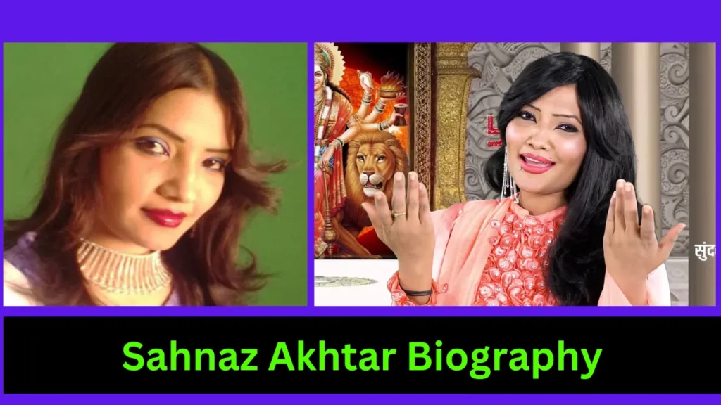 Sahnaz Akhtar Biography