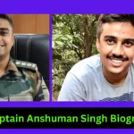 Captain Anshuman Singh Biography