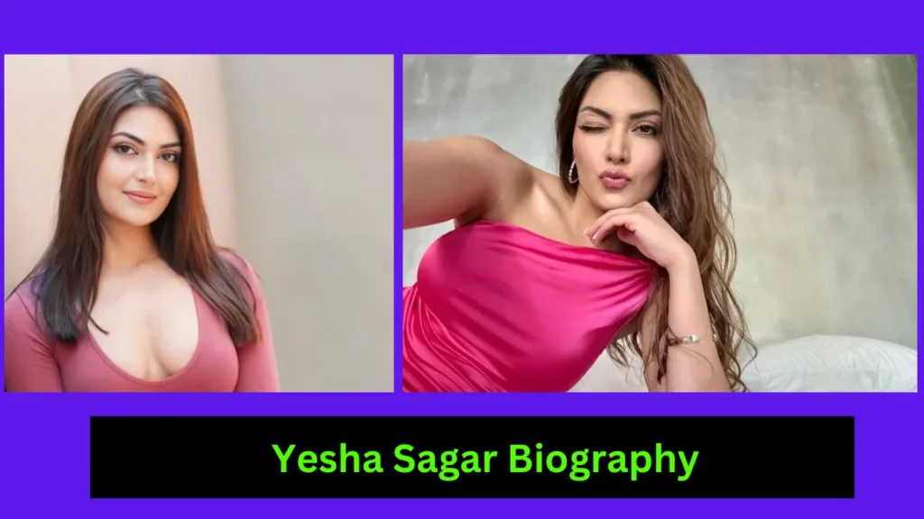 Yesha Sagar Biography