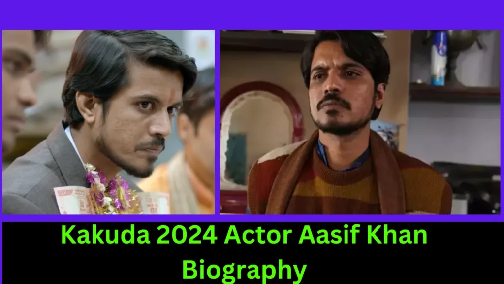 Kakuda 2024 Actor Aasif Khan Biography