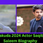 Kakuda 2024 Actor Saqib Saleem Biography