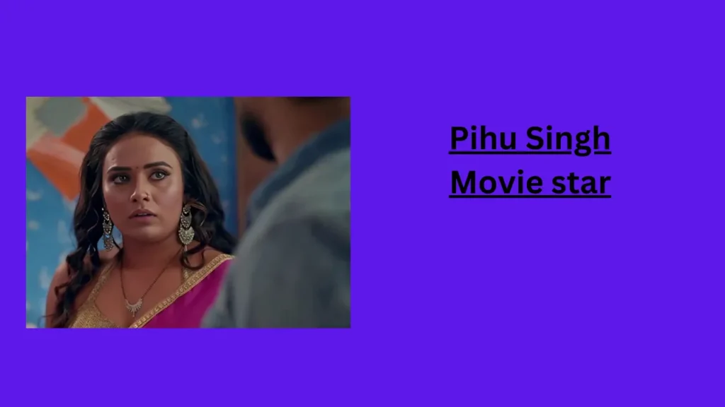 Pihu Singh Movie star 