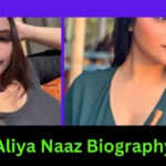 Aliya Naaz Biography