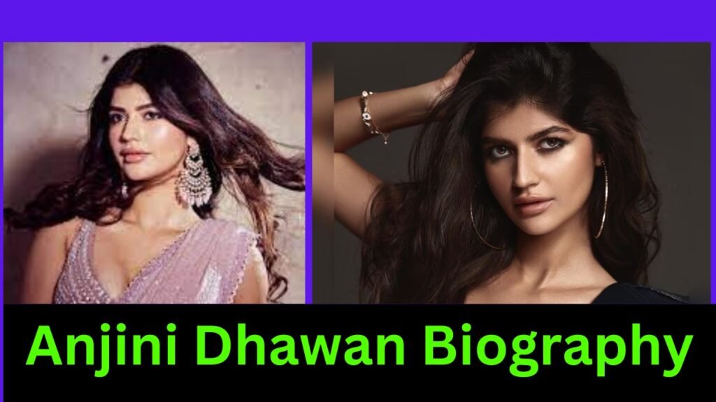 Anjini Dhawan Biography