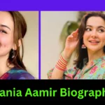 Hania Aamir Biography