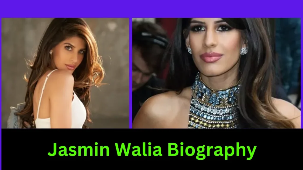 Jasmin Walia Biography