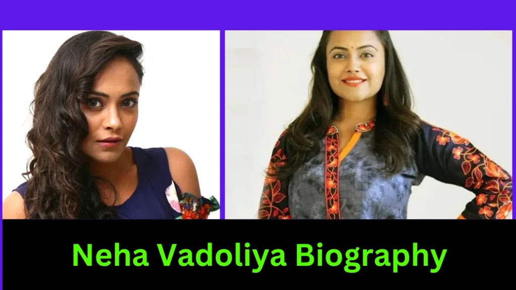 Neha Vadoliya Biography