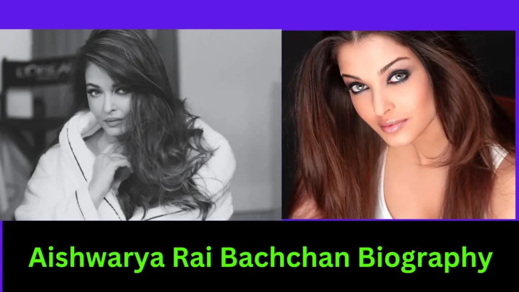 Aishwarya Rai Bachchan Biography