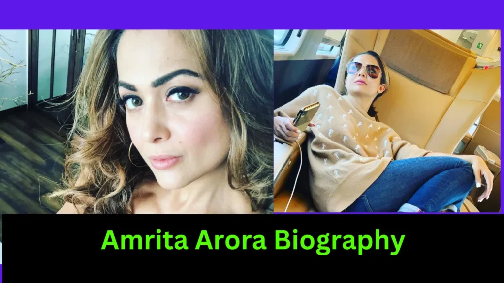 Amrita Arora Biography