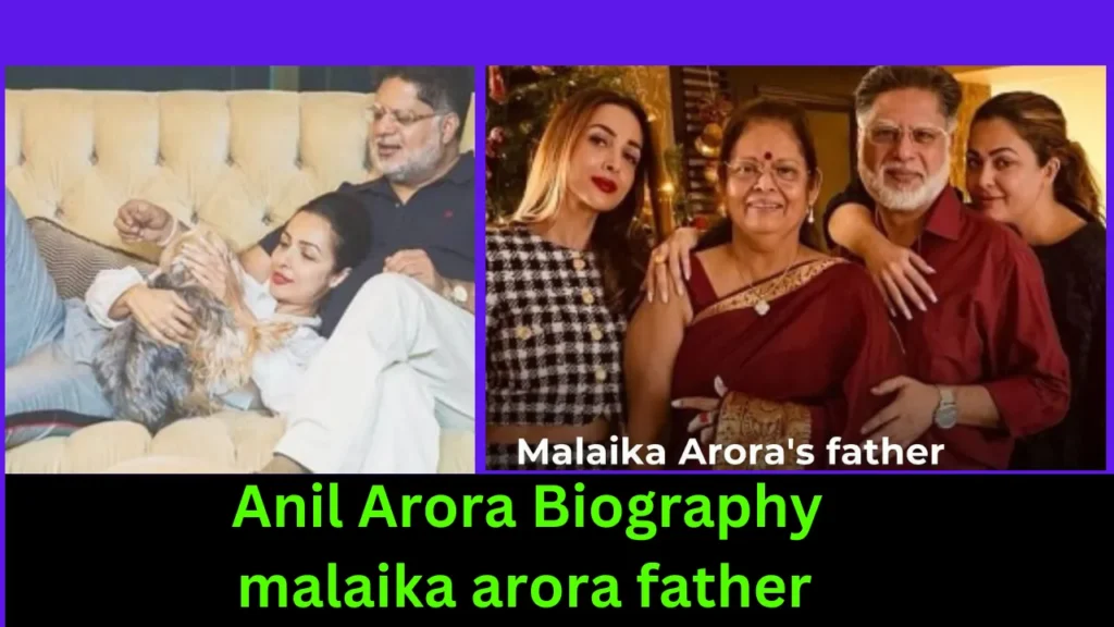 Anil Arora (Malaika Arora Father) Biography