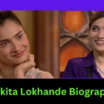 Ankita Lokhande Biography