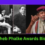 Dadasaheb Phalke Awards Biography