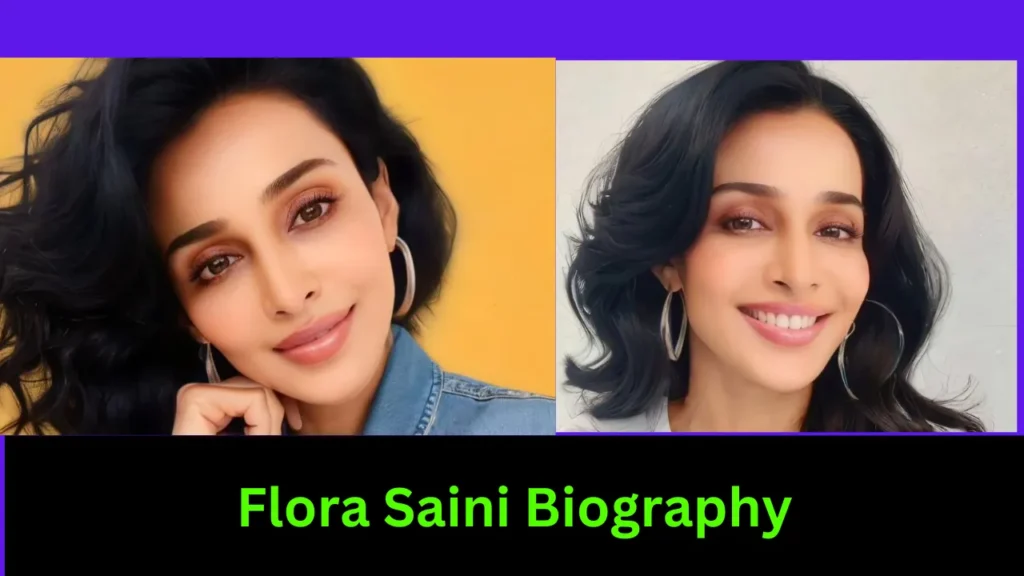 Flora Saini Biography