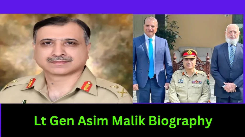 Lt Gen Asim Malik Biography