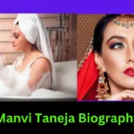 Manvi Taneja Biography