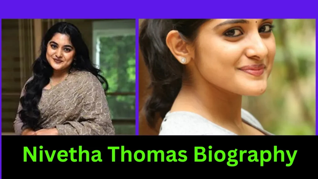 Nivetha Thomas Biography