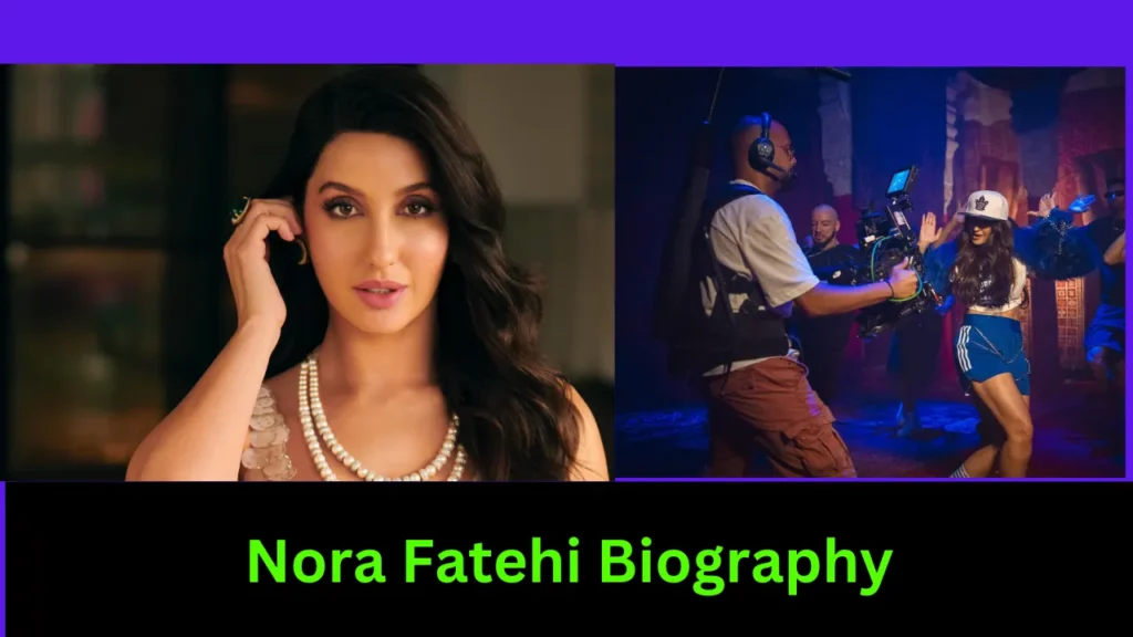 Nora Fatehi Biography