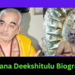 Ramana Deekshitulu Biography