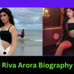 Riva Arora Biography