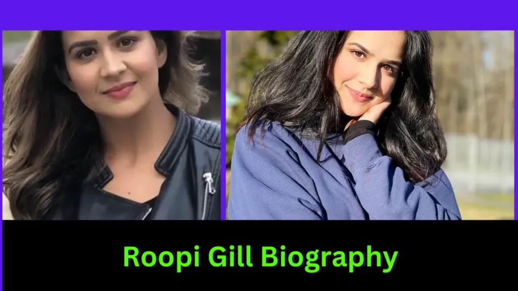 Roopi Gill Biography