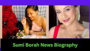 Sumi Borah News Biography