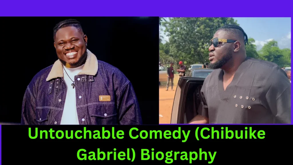 Untouchable Comedy (Chibuike Gabriel) Biography