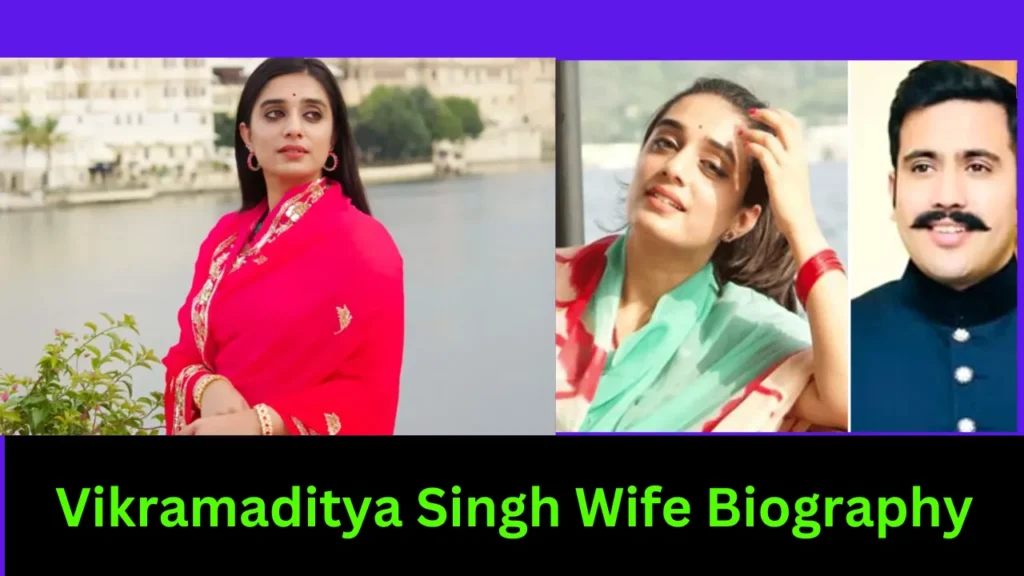 Vikramaditya Singh Wife Biography