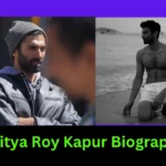 Aditya Roy Kapur Biography