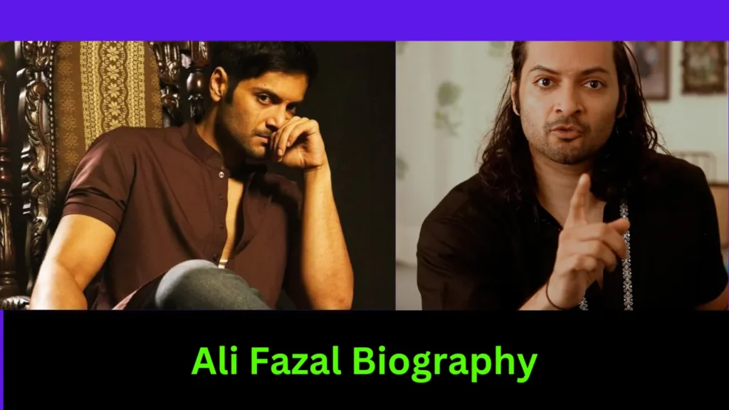 Ali Fazal Biography